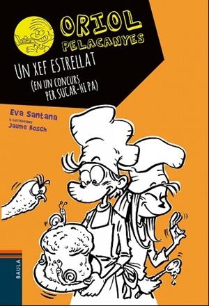 ORIOL PELACANYES 11 UN XEF ESTRELLAT | 9788447937646 | SANTANA BIGAS, EVA | Llibreria L'Odissea - Libreria Online de Vilafranca del Penedès - Comprar libros