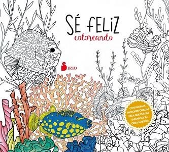 SE FELIZ COLOREANDO | 9788416579815 | EDITORIAL SIRIO | Llibreria Online de Vilafranca del Penedès | Comprar llibres en català