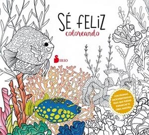 SE FELIZ COLOREANDO | 9788416579815 | EDITORIAL SIRIO | Llibreria L'Odissea - Libreria Online de Vilafranca del Penedès - Comprar libros