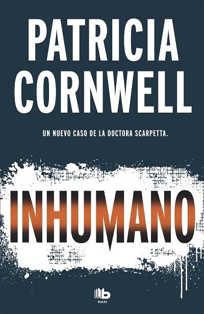 INHUMANO ( DOCTORA KAY SCARPETTA 23 ) | 9788490707081 | CORNWELL, PATRICIA | Llibreria L'Odissea - Libreria Online de Vilafranca del Penedès - Comprar libros