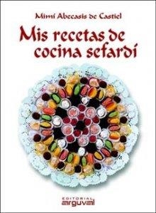 MIS RECETAS DE COCINA SEFARDÍ | 9788496435834 | MIMÍ ABECASIS DE CASTIEL | Llibreria L'Odissea - Libreria Online de Vilafranca del Penedès - Comprar libros