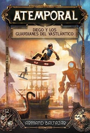 ATEMPORAL 1 DIEGO Y LOS GUARDIANES DEL VASTLÁNTICO | 9788417390662 | BALTAZAR, ARMAND | Llibreria L'Odissea - Libreria Online de Vilafranca del Penedès - Comprar libros