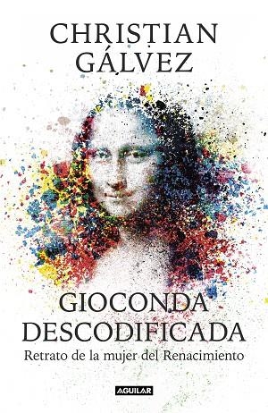 GIOCONDA DESCODIFICADA | 9788403515482 | GÁLVEZ, CHRISTIAN | Llibreria L'Odissea - Libreria Online de Vilafranca del Penedès - Comprar libros