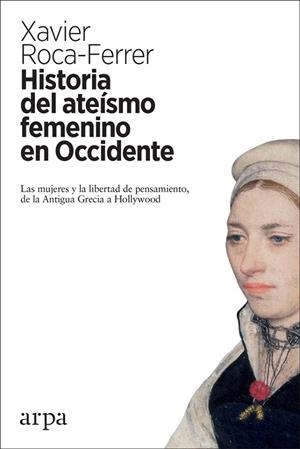 HISTORIA DEL ATEÍSMO FEMENINO EN OCCIDENTE | 9788416601868 | ROCA-FERRER, XAVIER | Llibreria L'Odissea - Libreria Online de Vilafranca del Penedès - Comprar libros