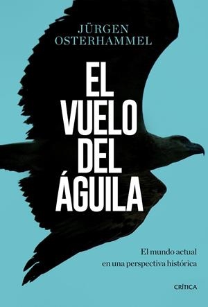 EL VUELO DEL ÁGUILA | 9788491990420 | OSTERHAMMEL, JÜRGEN | Llibreria L'Odissea - Libreria Online de Vilafranca del Penedès - Comprar libros