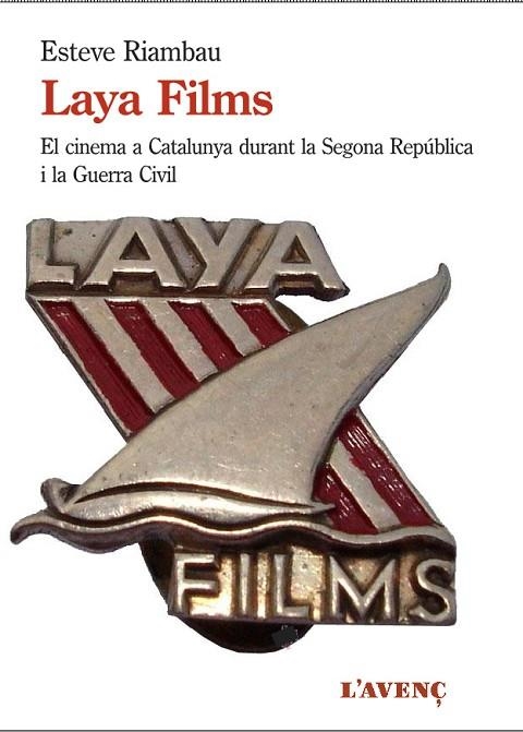 LAYA FILMS I EL CINEMA A CATALUNYA DURANT LA GUERRA CIVIL | 9788416853250 | RIAMBAU, ESTEVE | Llibreria L'Odissea - Libreria Online de Vilafranca del Penedès - Comprar libros