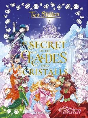 EL SECRET DE LES FADES DELS CRISTALLS | 9788491376668 | STILTON, TEA | Llibreria L'Odissea - Libreria Online de Vilafranca del Penedès - Comprar libros