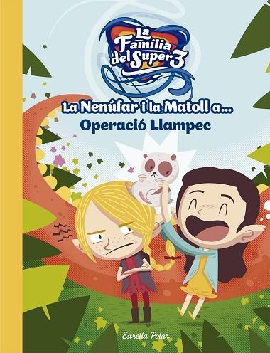 LA NENÚFAR I LA MATOLL A OPERACIÓ LLAMPEC | 9788491376743 | SANTI ANAYA/TELEVISIÓ DE CATALUNYA S. A./ÁLEX ROCA | Llibreria L'Odissea - Libreria Online de Vilafranca del Penedès - Comprar libros