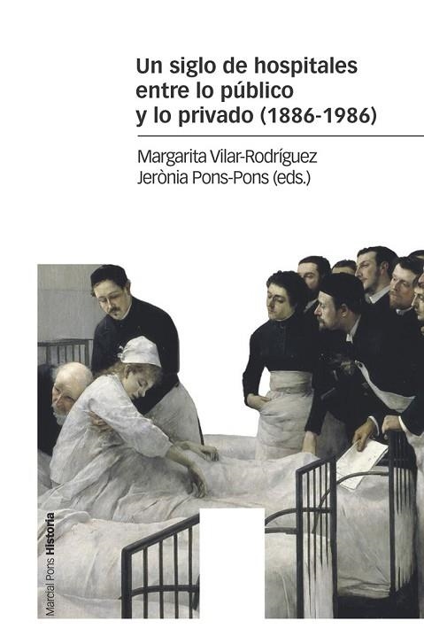 UN SIGLO DE HOSPITALES ENTRE LO PÚBLICO Y LO PRIVADO (1886-1986) | 9788416662586 | VILAR-RODRÍGUEZ, MARGARITA; PONS-PONS, JERÒNIA | Llibreria L'Odissea - Libreria Online de Vilafranca del Penedès - Comprar libros