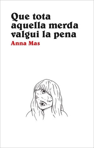 QUE TOTA AQUELLA MERDA VALGUI LA PENA | 9788416445356 | MAS BLASCO, ANNA | Llibreria L'Odissea - Libreria Online de Vilafranca del Penedès - Comprar libros