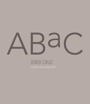 ABAC COCINA EN EVOLUCION | 9788416895847 | CRUZ, JORDI | Llibreria L'Odissea - Libreria Online de Vilafranca del Penedès - Comprar libros
