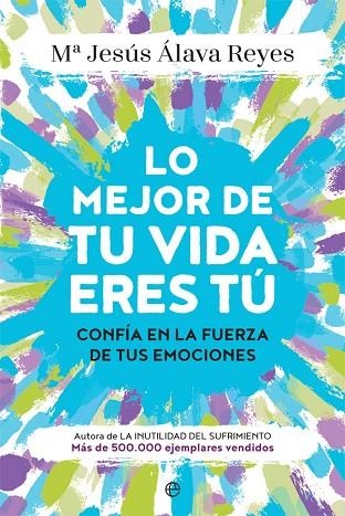 LO MEJOR DE TU VIDA ERES TÚ | 9788491644552 | ÁLAVA, MARÍA JESÚS | Llibreria L'Odissea - Libreria Online de Vilafranca del Penedès - Comprar libros