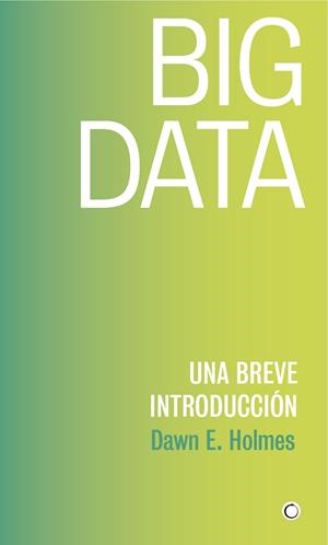 BIG DATA | 9788494886041 | HOLMES, DAWN E. | Llibreria L'Odissea - Libreria Online de Vilafranca del Penedès - Comprar libros