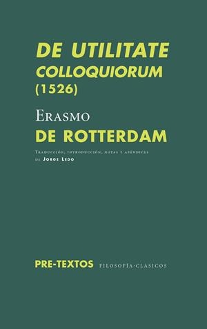 DE UTILITATE COLLOQUIORUM (1526) | 9788417143732 | DE ROTTERDAM, ERASMO | Llibreria L'Odissea - Libreria Online de Vilafranca del Penedès - Comprar libros