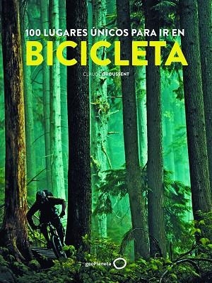 100 LUGARES ÚNICOS PARA IR EN BICICLETA | 9788408193449 | DROUSSENT, CLAUDE | Llibreria Online de Vilafranca del Penedès | Comprar llibres en català