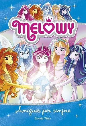 MELOWY AMIGUES PER SEMPRE | 9788491376644 | STAR, DANIELLE | Llibreria Online de Vilafranca del Penedès | Comprar llibres en català