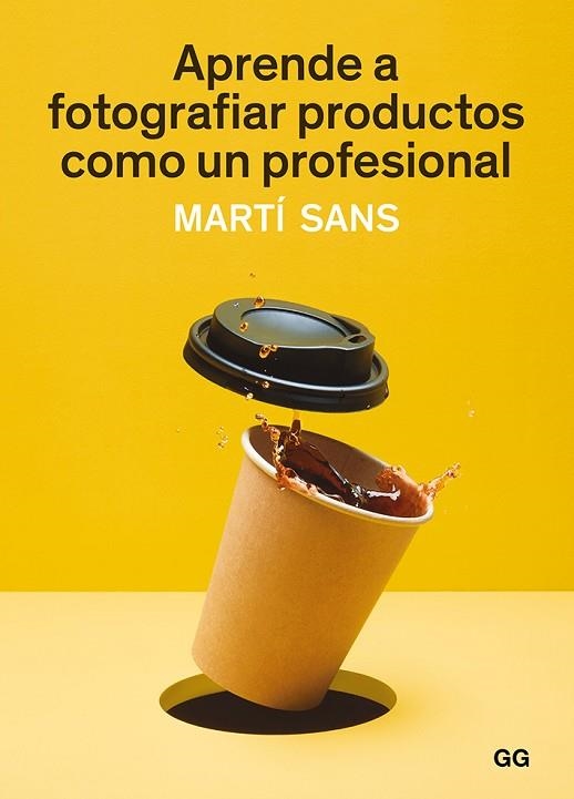 APRENDE A FOTOGRAFIAR PRODUCTOS COMO UN PROFESIONAL | 9788425231339 | SANS, MARTÍ | Llibreria L'Odissea - Libreria Online de Vilafranca del Penedès - Comprar libros