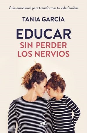 EDUCAR SIN PERDER LOS NERVIOS | 9788416076864 | GARCÍA, TANIA | Llibreria L'Odissea - Libreria Online de Vilafranca del Penedès - Comprar libros