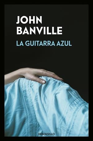 LA GUITARRA AZUL | 9788466346078 | BANVILLE, JOHN | Llibreria Online de Vilafranca del Penedès | Comprar llibres en català