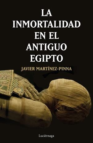 LA INMORTALIDAD EN EL ANTIGUO EGIPTO | 9788417371531 | MARTÍNEZ-PINNA LÓPEZ, JAVIER | Llibreria Online de Vilafranca del Penedès | Comprar llibres en català