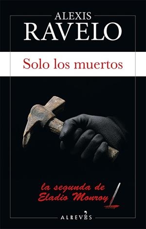 SOLO LOS MUERTOS | 9788417077822 | RAVELO, ALEXIS | Llibreria L'Odissea - Libreria Online de Vilafranca del Penedès - Comprar libros