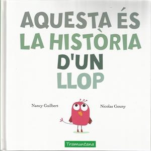 AQUESTA ÉS LA HISTÒRIA D'UN LLOP | 9788417303198 | GUILBERT GUILBERT, NANCY | Llibreria L'Odissea - Libreria Online de Vilafranca del Penedès - Comprar libros