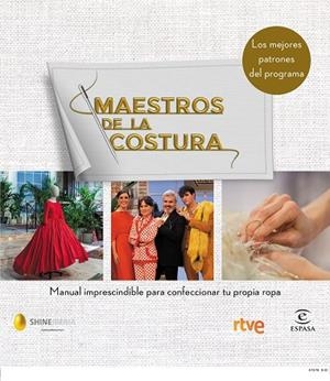 MAESTROS DE LA COSTURA. MANUAL IMPRESCINDIBLE PARA CONFECCIONAR TU PROPIA ROPA | 9788467054187 | SHINE/RTVE | Llibreria L'Odissea - Libreria Online de Vilafranca del Penedès - Comprar libros