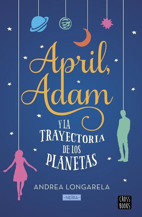 APRIL ADAM Y LA TRAYECTORIA DE LOS PLANETAS | 9788408201298 | LONGARELA, ANDREA | Llibreria L'Odissea - Libreria Online de Vilafranca del Penedès - Comprar libros