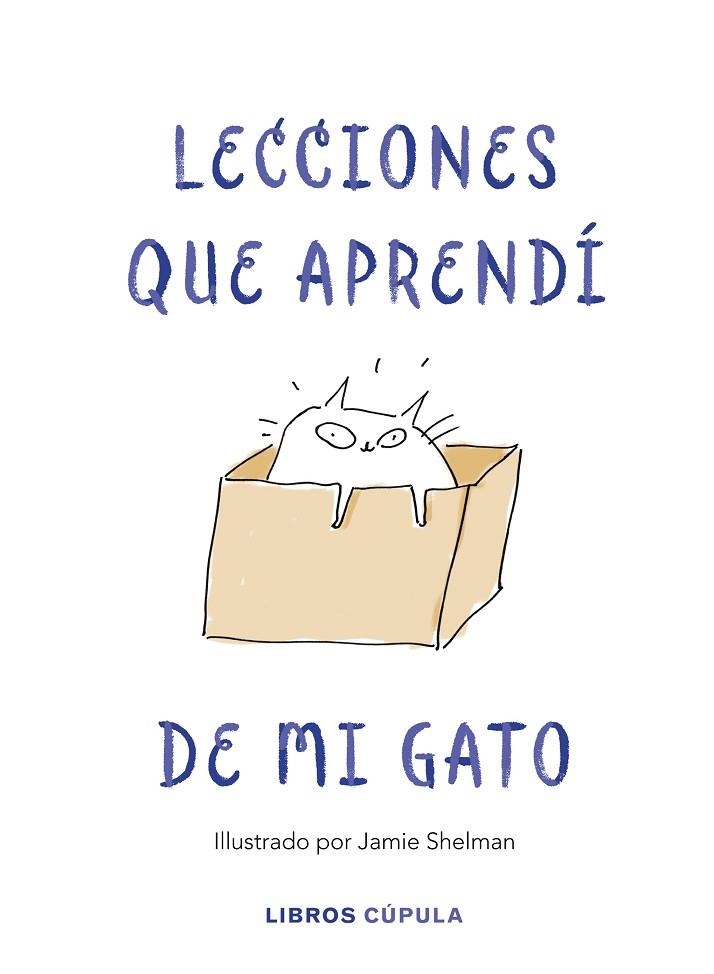 LECCIONES DE VIDA QUE APRENDÍ DE MI GATO | 9788448025359 | SHELMAN, JAMIE | Llibreria Online de Vilafranca del Penedès | Comprar llibres en català
