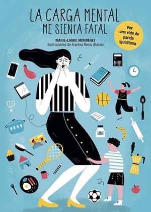 LA CARGA MENTAL ME SIENTA FATAL | 9788417560690 | MONNERET, MARIE-LAURE/ARANTXA RECIO (HARSA) | Llibreria Online de Vilafranca del Penedès | Comprar llibres en català