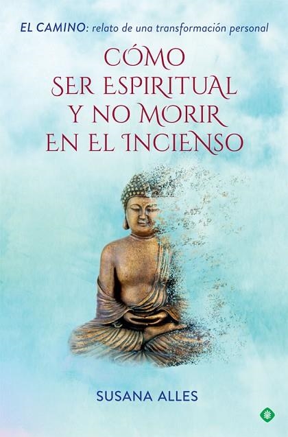 CÓMO SER ESPIRITUAL Y NO MORIR EN EL INCIENSO | 9788491644880 | ALLES, SUSANA | Llibreria L'Odissea - Libreria Online de Vilafranca del Penedès - Comprar libros