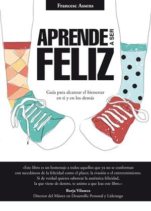 APRENDE A SER FELIZ | 9788494273537 | ASSENS, FRANCESC | Llibreria L'Odissea - Libreria Online de Vilafranca del Penedès - Comprar libros