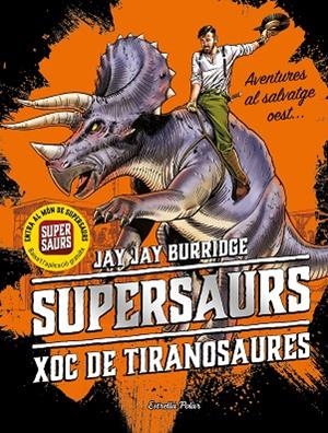 SUPERSAURS 3 XOC DE TIRANOSAURES | 9788491377153 | BURRIDGE, JAY | Llibreria Online de Vilafranca del Penedès | Comprar llibres en català