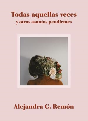 TODAS AQUELLAS VECES Y OTROS ASUNTOS PENDIENTES | 9788417560706 | G. REMÓN, ALEJANDRA | Llibreria Online de Vilafranca del Penedès | Comprar llibres en català