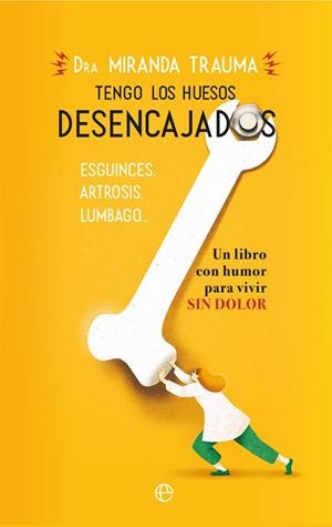 TENGO LOS HUESOS DESENCAJADOS | 9788491644873 | TRAUMA, MIRANDA | Llibreria L'Odissea - Libreria Online de Vilafranca del Penedès - Comprar libros