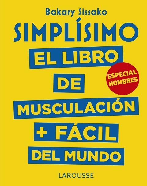 SIMPLÍSIMO EL LIBRO DE MUSCULACIÓN MÁS FÁCIL DEL MUNDO ESPECIAL HOMBRES | 9788417273989 | SISSAKO, BAKARY | Llibreria L'Odissea - Libreria Online de Vilafranca del Penedès - Comprar libros