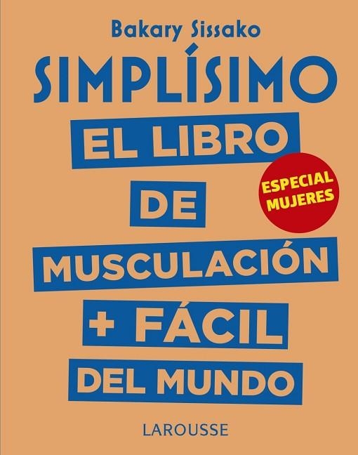 SIMPLÍSIM0 EL LIBRO DE MUSCULACIÓN MÁS FÁCIL DEL MUNDO ESPECIAL MUJERES | 9788417273972 | SISSAKO, BAKARY | Llibreria L'Odissea - Libreria Online de Vilafranca del Penedès - Comprar libros