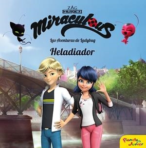 MIRACULOUS LAS AVENTURAS DE LADYBUG HELADIADOR | 9788408202103 | PRODIGIOSA-MIRACULOUS | Llibreria L'Odissea - Libreria Online de Vilafranca del Penedès - Comprar libros