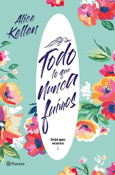 TODO LO QUE NUNCA FUIMOS | 9788408204824 | KELLEN, ALICE | Llibreria Online de Vilafranca del Penedès | Comprar llibres en català
