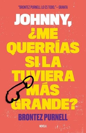 JOHNNY ME QUERRÍAS SI LA TUVIERA MÁS GRANDE? | 9788499987156 | PURNELL, BRONTEZ | Llibreria L'Odissea - Libreria Online de Vilafranca del Penedès - Comprar libros