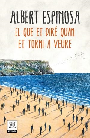 EL QUE ET DIRÉ QUAN ET TORNI A VEURE | 9788417444600 | ESPINOSA, ALBERT | Llibreria L'Odissea - Libreria Online de Vilafranca del Penedès - Comprar libros