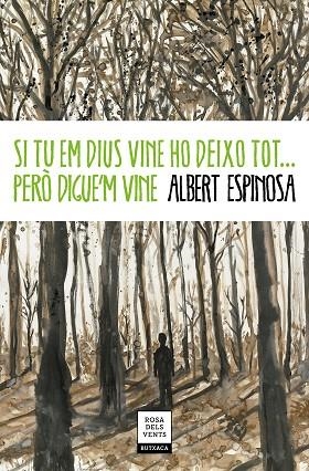 SI TU EM DIUS VINE HO DEIXO TOT... PERÒ DIGUE'M VINE | 9788417444778 | ESPINOSA, ALBERT | Llibreria L'Odissea - Libreria Online de Vilafranca del Penedès - Comprar libros