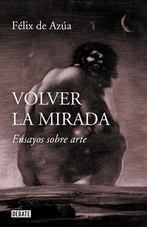 VOLVER LA MIRADA | 9788499929392 | DE AZÚA, FÉLIX | Llibreria Online de Vilafranca del Penedès | Comprar llibres en català