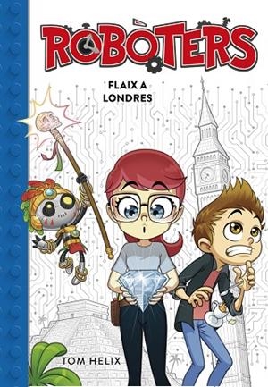 FLAIX A LONDRES (SÈRIE ROBÒTERS 3) | 9788417460600 | HELIX, TOM | Llibreria Online de Vilafranca del Penedès | Comprar llibres en català