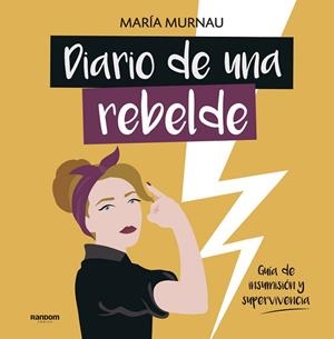 DIARIO DE UNA REBELDE | 9788417247331 | MURNAU, MARÍA | Llibreria L'Odissea - Libreria Online de Vilafranca del Penedès - Comprar libros