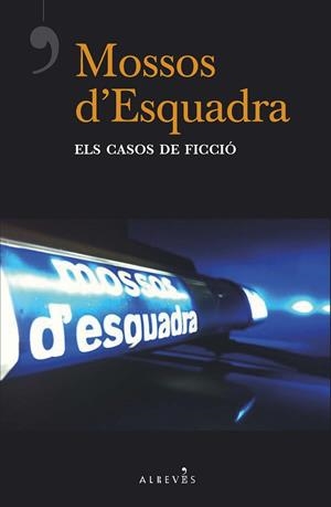 MOSSOS D'ESQUADRA ELS CASOS DE FICCIÓ | 9788417077877 | DEL ÁRBOL, VÍCTOR/LADERA, CARLOS/ESTRADA, QUIM/RIBAS, CARLES/MELERO ROJO, RAFA/RODRÍGUEZ FERNÁNDEZ,  | Llibreria L'Odissea - Libreria Online de Vilafranca del Penedès - Comprar libros