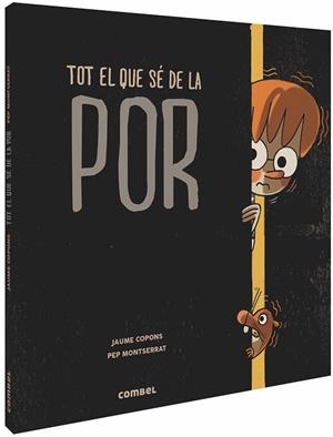 TOT EL QUE SÉ DE LA POR | 9788491014287 | COPONS RAMON, JAUME | Llibreria Online de Vilafranca del Penedès | Comprar llibres en català