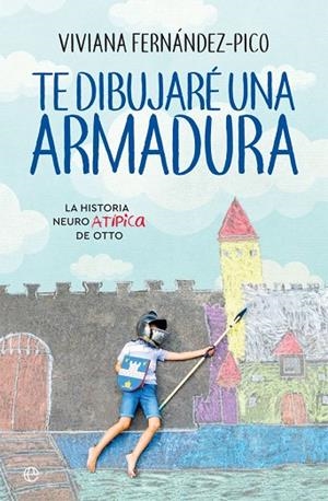 TE DIBUJARÉ UNA ARMADURA | 9788491644781 | FERNÁNDEZ-PICO, VIVIANA | Llibreria Online de Vilafranca del Penedès | Comprar llibres en català