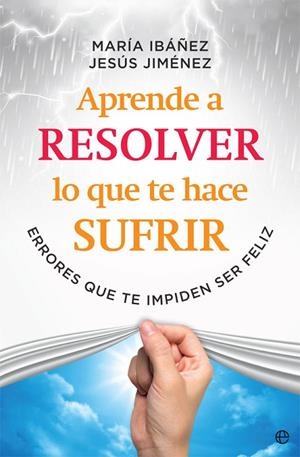 APRENDE A RESOLVER LO QUE TE HACE SUFRIR | 9788491645108 | IBÁÑEZ GOICOECHEA, MARÍA/JIMÉNEZ CASCALLANA, JESÚS | Llibreria Online de Vilafranca del Penedès | Comprar llibres en català