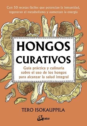 HONGOS CURATIVOS | 9788484457527 | ISOKAUPPILA, TERO | Llibreria L'Odissea - Libreria Online de Vilafranca del Penedès - Comprar libros